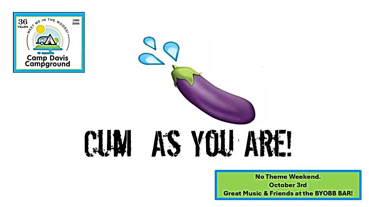 Cum as you are October 3rd
